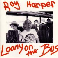 Roy Harper Loony On The Bus