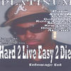Platinum Hard 2 live Easy 2 Die