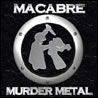 Macabre Murder Metal