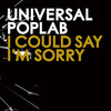Universal Poplab I Could Say I`m Sorry - EP