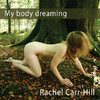 Rachel Carr-Hill My Body Dreaming
