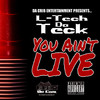 L-Tech DA Teck You Ain`t Live - Single