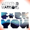 Weekend Warriors Fuck You (Remixes)