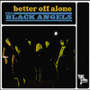Black Angels Better Off Alone - Single