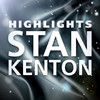 KENTON Stan Highlights