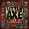 Little Axe Return (Essentials & Remixes)