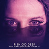 Fish Go Deep Blue Flame - Single