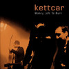 Kettcar Money Left to Burn (Live At Fliegende Bauten) - Single