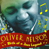 Oliver Nelson Birth of a Jazz Legend