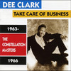Dee Clark Take Care of Business / Constellation Masters 1963-1966