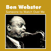 Ben Webster Someone to Watch over Me