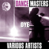 Various Artists Dance Masters: Oye