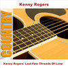 Kenny Rogers Kenny Rogers` Last Few Threads of Love - EP