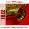 Jimmy Witherspoon The Ultimate Jazz Archive 16: Jimmy Witherspoon (2 of 4)