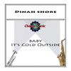Dinah Shore Baby Its Cold Outside
