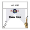 Louis Jordan Classic Years