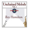 Roy Hamilton Unchained Melody, Vol. 1