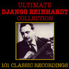 Django Reinhardt The Ultimate Django Reinhardt Collection - 101 Classic Recordings