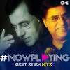 Jagjit Singh #NowPlaying: Jagjit Singh Hits