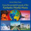 Gomer Edwin Evans Fantastic World Music (Enjoy the Wonderful Sounds from Around the World)