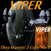 Viper They Wantin` 2 Copy Me II