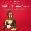 Gomer Edwin Evans Buddha Lounge Music: To Relax, Enjoy & Feel Comfortable