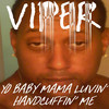 Viper Yo Baby Mama Luvin` Handcuffin` Me