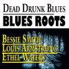 Ma Rainey Dead Drunk Blues (Blues Roots 25 Tracks)
