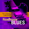 Mississippi Fred Mcdowell The Legend Collection: Roadhouse Blues