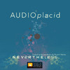 Audioplacid Nevertheless