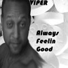 Viper Always Feelin Good