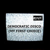 Remute Democratic Disco (My First Choice) - Single