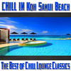 E-Mine Chill In Koh Samui Beach (The Best of Chill Lounge Classics)