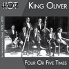 King Oliver Four or Fives Times (In Chronological Order 1928 - 1929)