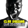 DJ Fist Club Session pres. Club Weapons, Vol. 17