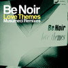 Be Noir Love Themes (Musumeci Remixes) - Single
