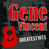 Gene Vincent Gene Vincent Greatest Hits