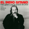 El Indio Gitano Nací Gitano por la Gracia de Dios (feat. Gerardo Núñez)