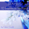 Glenn Gould Brahms: 10 Intermezzi for Piano