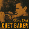 Chet Baker Rare Chet