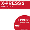 X-Press 2 Now I`m On It - EP