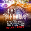 Dead Prez Time Travel (Project Groundation Remix by DJ Child) (feat. Fre I, Dee 1, Reek Da Villian, Bun B & TRX) - Single