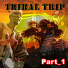 Human Tribe Tribal Trip (Part 1)