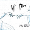 Mr. Big Mi Dios - EP - Single