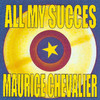 Maurice Chevalier All My Succes