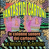 La Banda Dei Cartoni Fantastici cartoni (Le colonne sonore dei cartoons)