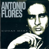 Antonio Flores Cosas Mías