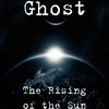 Ghost The Rising of the Sun