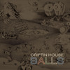Griffin House Balls