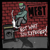 Mest Not What You Expected